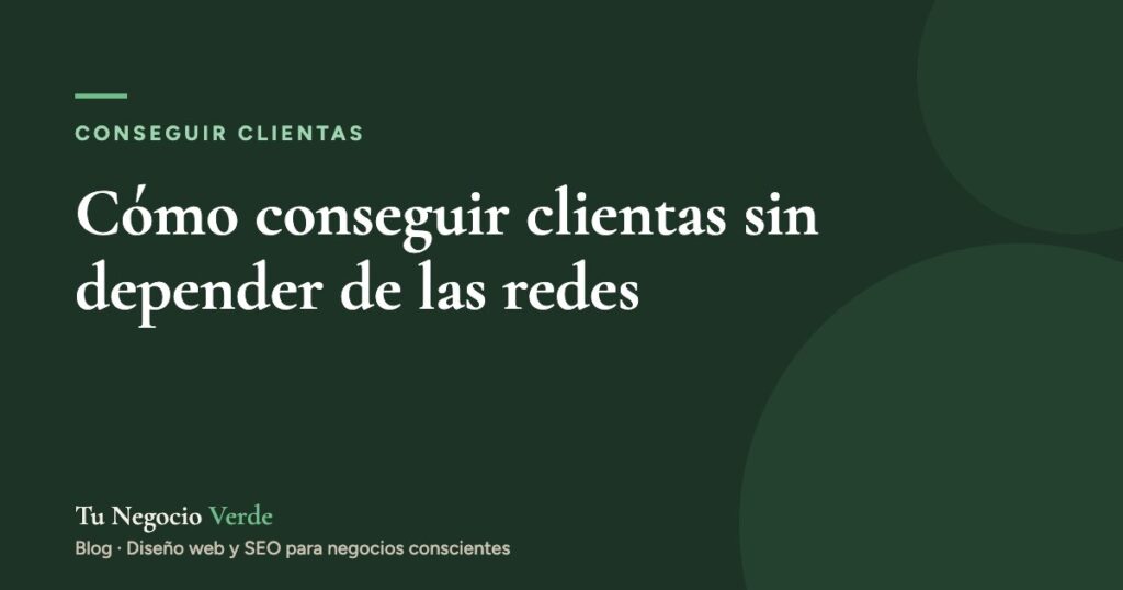 Cómo conseguir clientas para tu negocio de bienestar sin depender de las redes